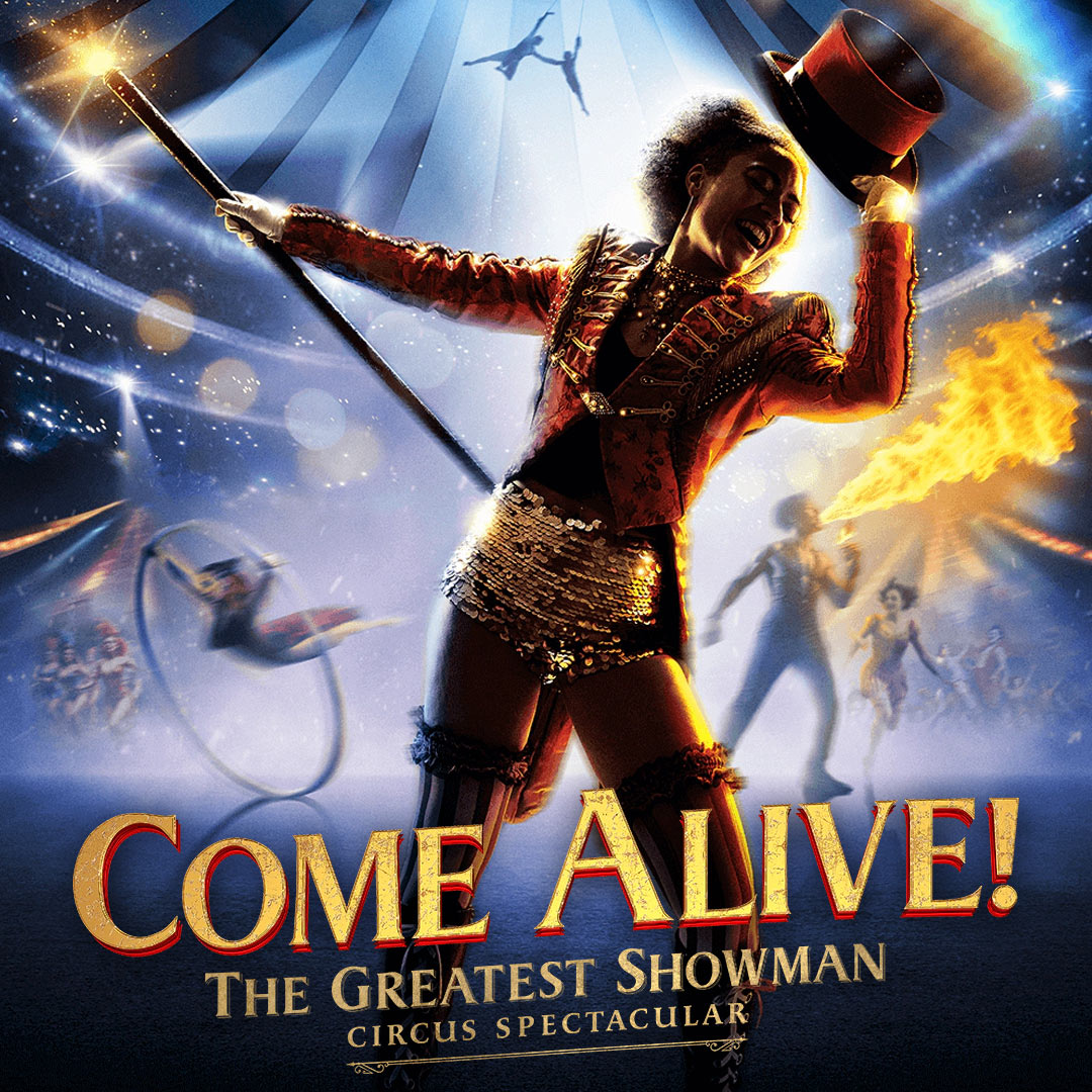 Come Alive! The Greatest Showman Circus Spectacular in London Musicals in London