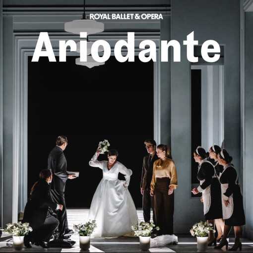 Ariodante - Royal Ballet and Opera Ariodante - Royal Ballet and Opera