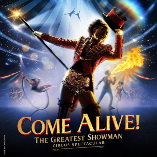 Come Alive! The Greatest Showman Circus Spectacular Come Alive! The Greatest Showman Circus Spectacular