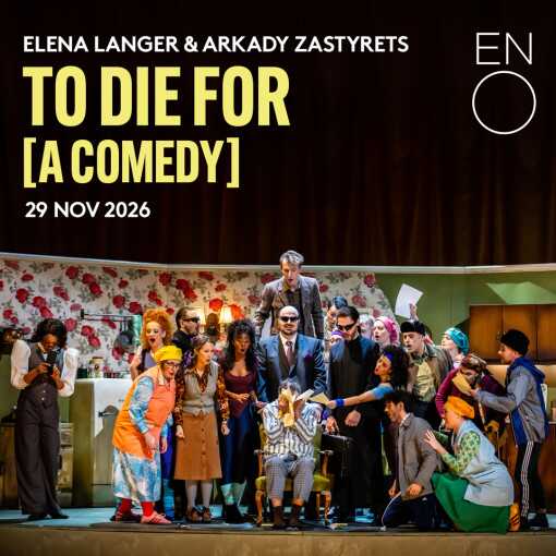 To Die for [A Comedy] - English National Opera